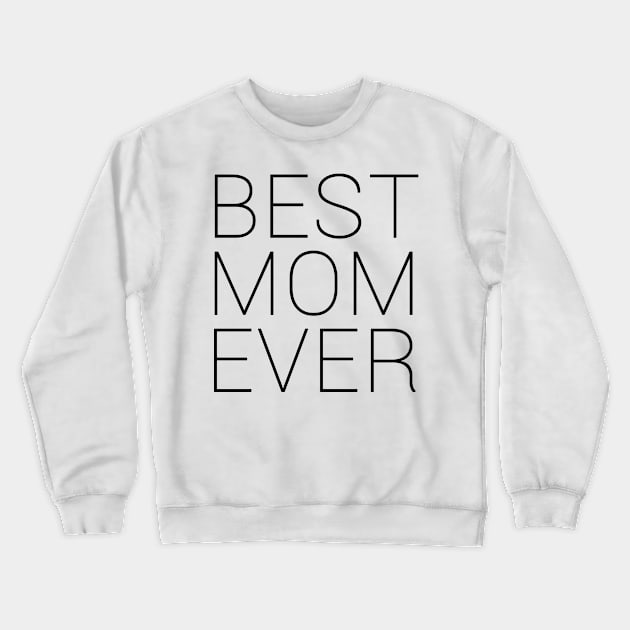 Best Mom Ever Crewneck Sweatshirt by hothippo